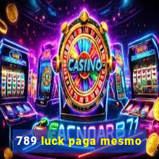 789 luck paga mesmo